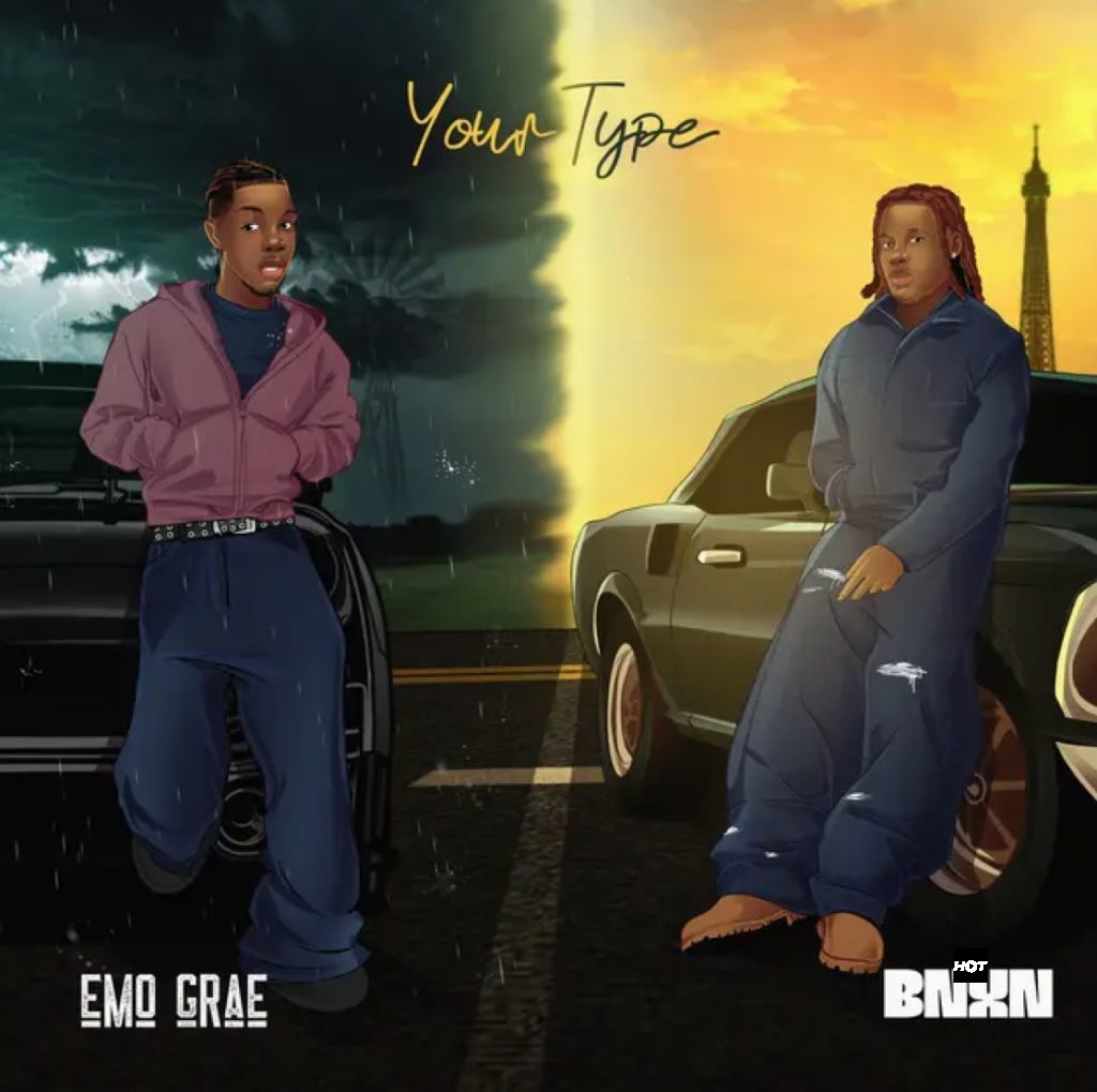 Emo Grae – Your Type ft. BNXN