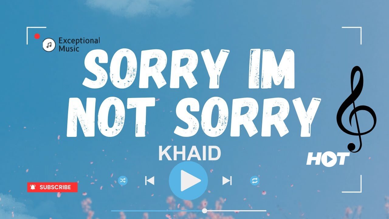 Khaid – Sorry Im Not Sorry