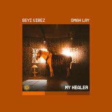 My Healer Lyrics by Seyi Vibez Feat. Omah Lay 1 Cover art for Healer by Seyi Vibez featuring Omah Lay